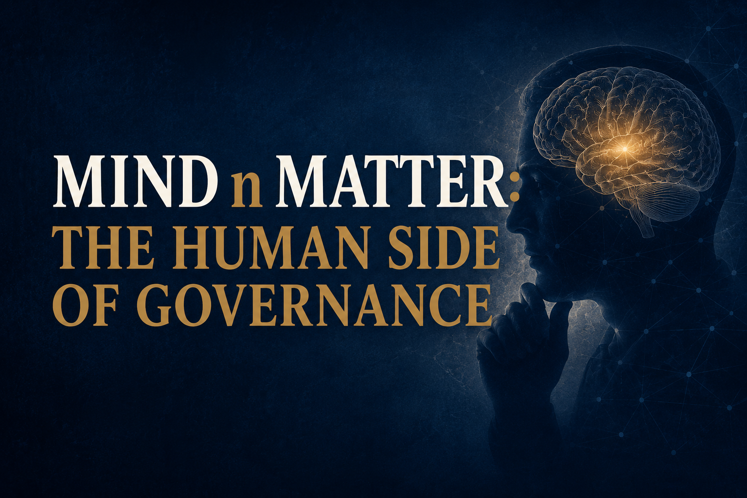 Mind n Matter: The Human Side of Governance